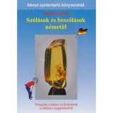 Sz&oacute;l&aacute;sok &eacute;s besz&oacute;l&aacute;sok n&eacute;met&uuml;l - V&aacute;logat&aacute;s a n&eacute;met sz&oacute;fordulatok csod&aacute;latos mag&aacute;n&eacute;let&eacute;ből - Makl&aacute;ri Tam&aacute;s
