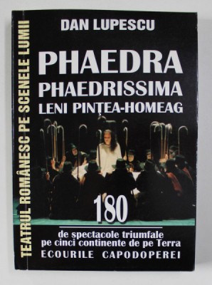 PHAEDRA - PHAEDRISSIMA - LENI PINTEA - HOMEAG , 180 DE SPECTACOLE TRIUMFALE PE CINCI CONTINENTE DE PE TERRA de DAN LUPESCU , 2017 , DEDICATIE* foto