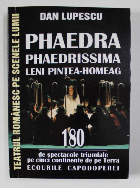 PHAEDRA - PHAEDRISSIMA - LENI PINTEA - HOMEAG , 180 DE SPECTACOLE TRIUMFALE PE CINCI CONTINENTE DE PE TERRA de DAN LUPESCU , 2017 , DEDICATIE*