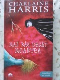 Mai Rau Decat Moartea - Charlaine Harris, Editura Leda, 2012, Romana, Roman, Beletristica, Paperback