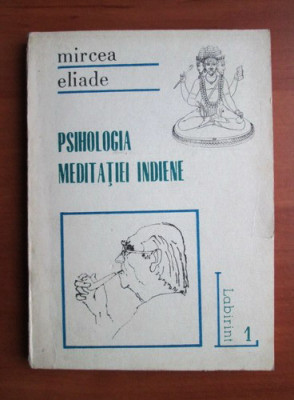 Mircea Eliade - Psihologia meditatiei indiene foto
