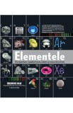 Elementele. O prezentare vizuala a fiecarui atom cunoscut din univers - Theodore Gray