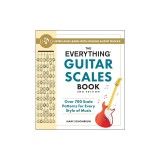 The Everything Guitar Scales Book, 2nd Edition: Over 700 Scale Patterns for Every Style of Music