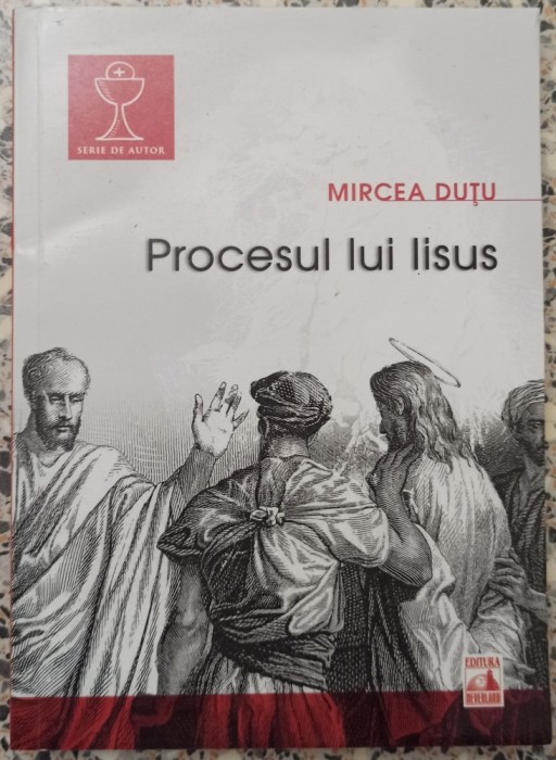 Procesul lui Iisus - Mircea Dutu