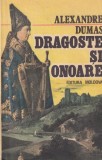 Alexandre Dumas - Dragoste si onoare, Roman aventura si romantism, Paris, D'Artagnan, 176 pagini, 1991, brosata