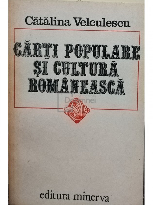 Catalina Velculescu - Carti populare si cultura romaneasca (semnata) (editia 1984)
