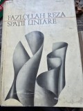 SPATII LINIARE - FAZLOLLAH REZA