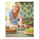 Skinny Bitch: Ultimate Everyday Cookbook