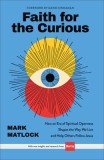 Faith for the Curious: How an Era of Spiritual Openness Shapes the Ways We Live and Help Others Follow Jesus
