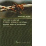 Filosofie si stiinta in epoca modernitatii tarzii. Reflectii filosofice sub impactul spiritului stiintific modern - Alexandru Boboc