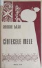 Cantecele Mele - Gheorghe Balau, Editura Resita 1973, Biografii, Coperta Cartonata
