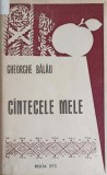 Cantecele Mele - Gheorghe Balau, Editura Resita 1973, Biografii, Coperta Cartonata