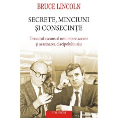 Secrete, minciuni si consecinte - Bruce Lincoln