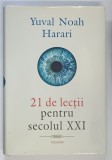 21 DE LECTII PENTRU SECOLUL XXI de YUVAL NOAH HARARI , 2018