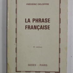 LA PHRASE FRANCAISE par FREDERIC DELOFFRE , 1988 , PREZINTA PETE SI URME DE UZURA