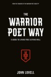 The Warrior Poet Way: A Guide to Living Free and Dying Well