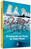 Aventurile lui Fram la Polul Nord - Paperback brosat - Cosmin Baiu - Neverland