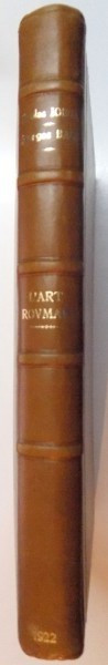 L&#039;ART ROUMAIN par NICOLAS IORGA, GEORGES BALS, PARIS 1922