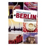 Cumpara ieftin Ghid Turistic Berlin Unwrapped: Descoperiti Esenta Orasului, Istoria, Cultura si Locurile Locale Autentice