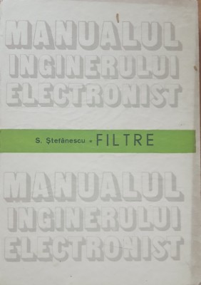 MANUALUL INGINERULUI ELECTRONIST FILTRE - STEFANESCU foto