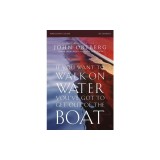If You Want to Walk on Water, You've Got to Get Out of the Boat: Six Sessions