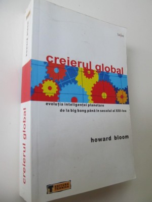 Creierul global - evolutia inteligentei planetare de la big bang pana in secolul al XXI - lea - Howard Bloom foto