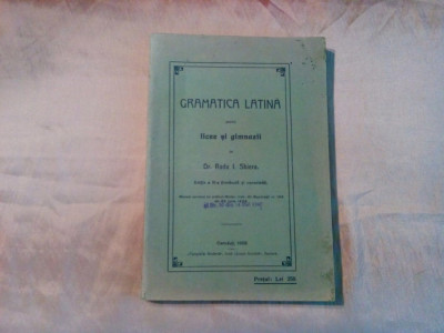 GRAMATICA LATINA - Radu I. Sbiera - Tipografia Moderna, Cernauti, 1929, 320 p. foto