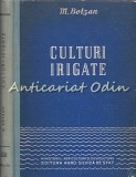 Cumpara ieftin Culturi Irigate - M. Botzan, 1959, Editura Agro-Silvica, 274 Pagini, Agronomie