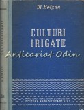 Culturi Irigate - M. Botzan - Tiraj: 2350 Exemplare