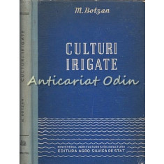 Culturi Irigate - M. Botzan - Tiraj: 2350 Exemplare