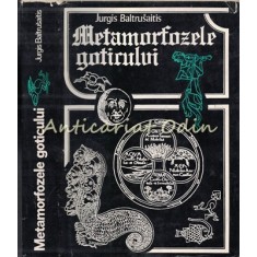 Metamorfozele Goticului - Jurgis Baltrusaitis