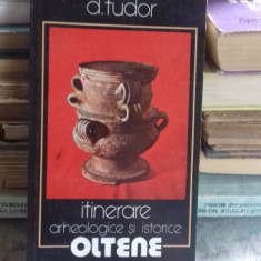 ITINERARE ARHEOLOGICE SI ISTORICE OLTENE - D. TUDOR