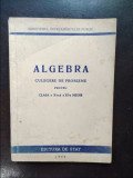 Algebra - Culegere de Probleme pentru Clasa a X-a si a XI-a Medie