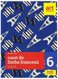 Caiet de limba franceză. Clasa a VI-a. L1 și L2 - Paperback brosat - Mariana Popa - Art Klett