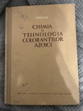 Chimia si tehnologia colorantilor azoici - I. Reichel - 1955