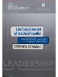 Stephen Denning - Limbajul secret al leadershipului (Editia: 2010)