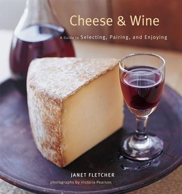 Cheese &amp;amp; Wine: A Guide to Selecting, Pairing, and Enjoying foto