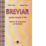 Breviar . Pentru clasele V-VIII . Notiuni de gramatica si literatura