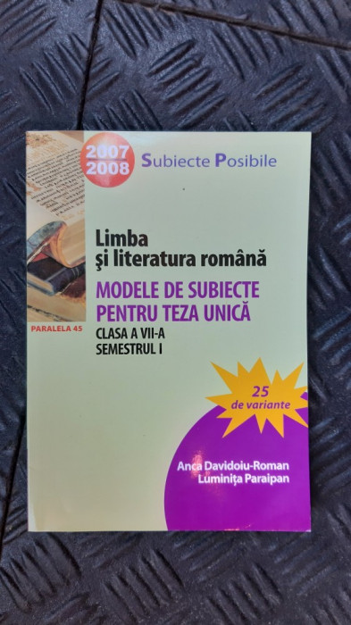 LIMBA SI LITERATURA ROMANA MODELE DE SUBIECTE PENTRU TEZA UNICA CLASA A VII A