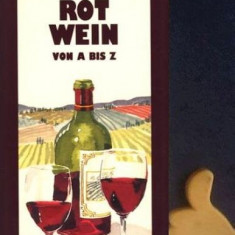 Rot wein von A bis Z Jim Ainsworth Vinul rosu de la A la Z