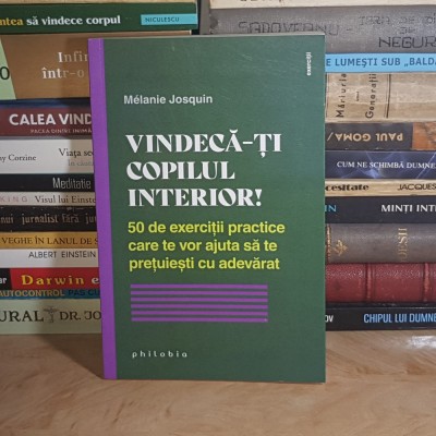 MELANIE JOSQUIN - VINDECA-TI COPILUL INTERIOR ! * 50 DE EXERCITII PRACTICE , 2022 * foto