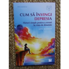 Cum sa invingi depresia - JAN MARSH