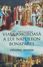 Viata amoroasa a lui Napoleon Bonaparte - 2016 - Frederic Masson (AG153)