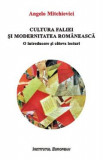 Cultura faliei si modernitatea romaneasca - Angelo Mitchievici