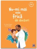 Cumpara ieftin Nu-mi mai este frică de doctori