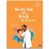 Nu-mi mai este frica de doctori - Editura DPH