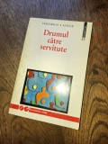 FRIEDRICH HAYEK, DRUMUL CATRE SERVITUTE. HUMANITAS 1997