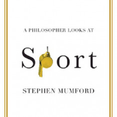 A Philosopher Looks at Sport | Stephen Mumford