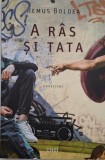A ras si tata (Povestiri) - Remus Boldea