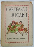 CARTEA CU JUCARII de TUDOR ARGHEZI si desenul de MITZURA ARGHEZI , EDITIA A III -A , INTERBELICA